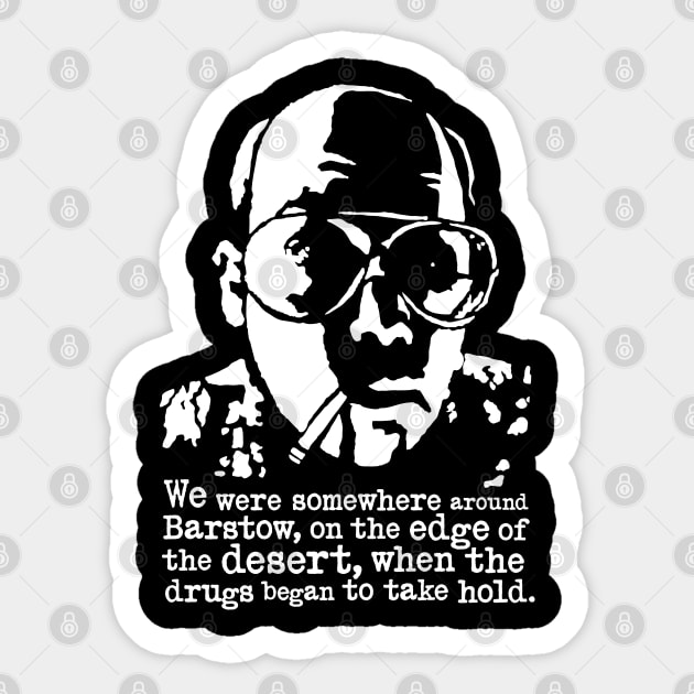 Hunter S Thompson "We Were Somewhere Around Barstow" (Fear And Loathing In Las Vegas) Sticker by CultureClashClothing